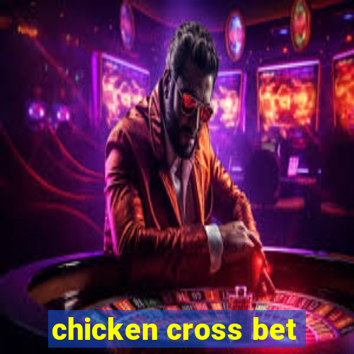 chicken cross bet